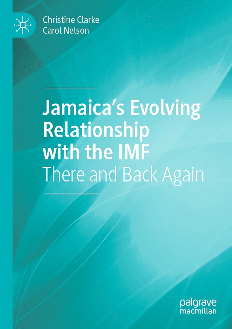 Christine Clarke, Carol Nelson - Jamaica’s Evolving Relationship with the IMF, Häftad