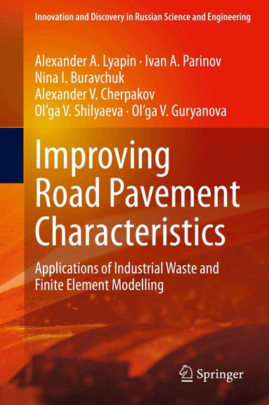 Alexander A. Lyapin, Ivan A. Parinov, Nina I. Buravchuk, Alexander V. Cherpakov, Ol’ga V. Shilyaeva, Ol’ga V. Guryanova - Improving Road Pavement Characteristics, Inbunden