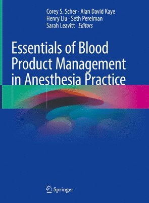 Essentials of Blood Product Management in Anesthesia Practice 1