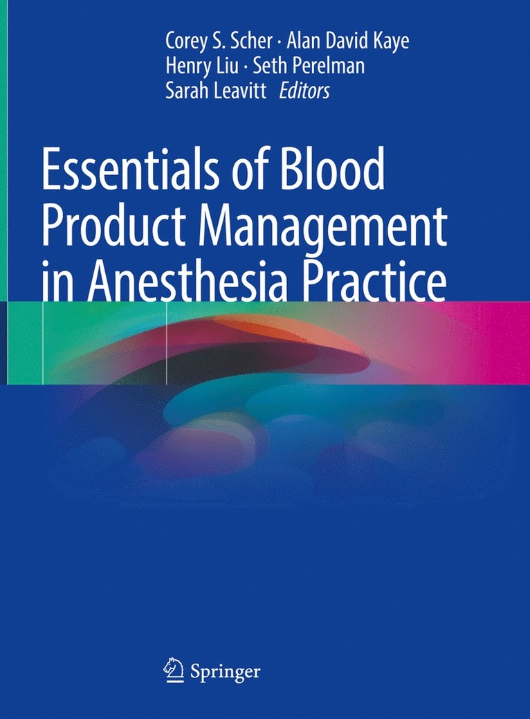 Corey S. Scher, Alan David Kaye, Henry Liu, Seth Perelman, Sarah Leavitt - Essentials of Blood Product Management in Anesthesia Practice, Inbunden