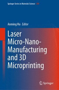 bokomslag Laser Micro-Nano-Manufacturing and 3D Microprinting