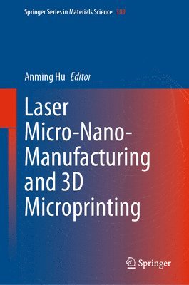 bokomslag Laser Micro-Nano-Manufacturing and 3D Microprinting