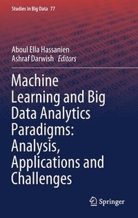 bokomslag Machine Learning and Big Data Analytics Paradigms: Analysis, Applications and Challenges