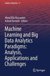 bokomslag Machine Learning and Big Data Analytics Paradigms: Analysis, Applications and Challenges