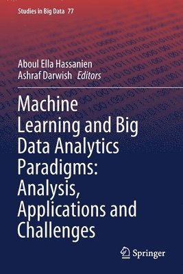 Machine Learning and Big Data Analytics Paradigms: Analysis, Applications and Challenges 1