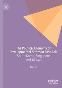 bokomslag The Political Economy of Developmental States in East Asia