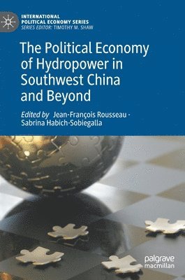 bokomslag The Political Economy of Hydropower in Southwest China and Beyond