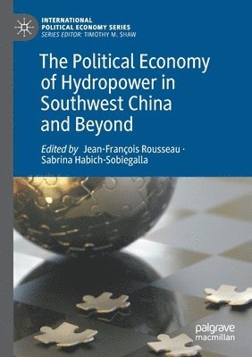 bokomslag Political Economy of Hydropower in Southwest China and Beyond