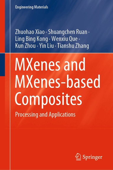 Zhuohao Xiao, Shuangchen Ruan, Ling Bing Kong, Wenxiu Que, Kun Zhou, Yin Liu, Tianshu Zhang - MXenes and MXenes-based Composites, Inbunden
