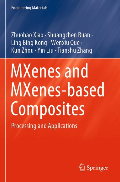 Zhuohao Xiao, Shuangchen Ruan, Ling Bing Kong, Wenxiu Que, Kun Zhou, Yin Liu, Tianshu Zhang - MXenes and MXenes-based Composites, Häftad