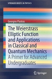 bokomslag The Weierstrass Elliptic Function and Applications in Classical and Quantum Mechanics