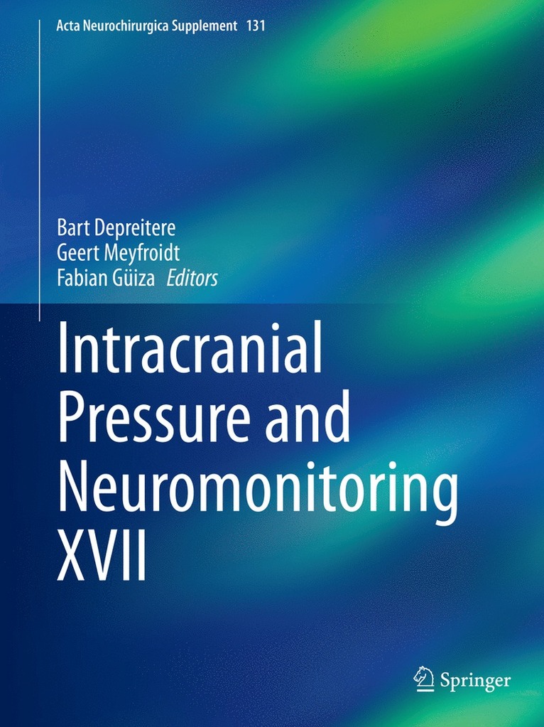 Bart Depreitere, Geert Meyfroidt, Fabian Güiza, Fabian Guiza - Intracranial Pressure and Neuromonitoring XVII, Inbunden