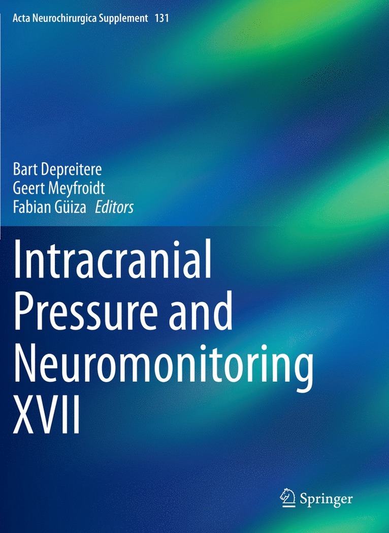 Bart Depreitere, Geert Meyfroidt, Fabian Güiza, Fabian Guiza - Intracranial Pressure and Neuromonitoring XVII, Häftad