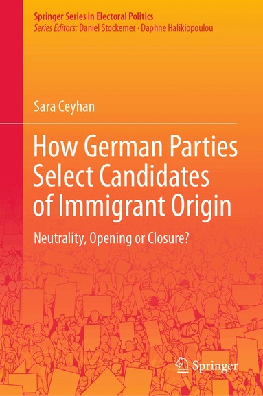 Sara Ceyhan - How German Parties Select Candidates of Immigrant Origin, Inbunden