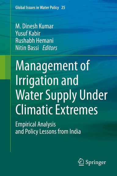 M. Dinesh Kumar, Yusuf Kabir, Rushabh Hemani, Nitin Bassi - Management of Irrigation and Water Supply Under Climatic Extremes, Inbunden