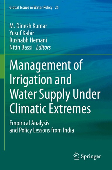 M. Dinesh Kumar, Yusuf Kabir, Rushabh Hemani, Nitin Bassi - Management of Irrigation and Water Supply Under Climatic Extremes, Häftad