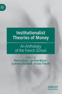 bokomslag Institutionalist Theories of Money