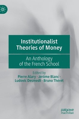 Institutionalist Theories of Money 1