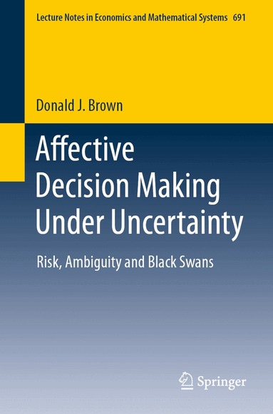 Donald J. Brown - Affective Decision Making Under Uncertainty, Häftad