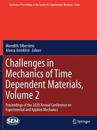 bokomslag Challenges in Mechanics of Time Dependent Materials, Volume 2