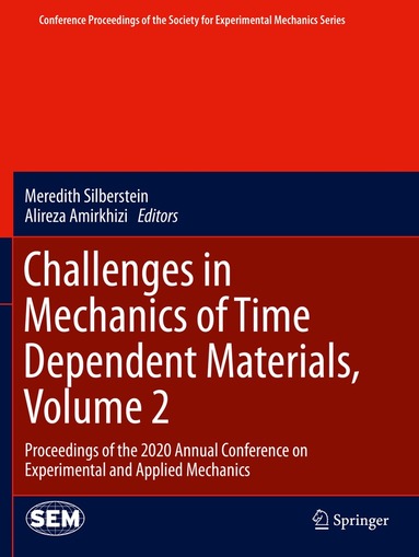 Meredith Silberstein, Alireza Amirkhizi - Challenges in Mechanics of Time Dependent Materials, Volume 2, Häftad