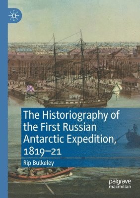 bokomslag The Historiography of the First Russian Antarctic Expedition, 181921