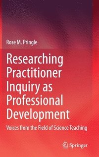 bokomslag Researching Practitioner Inquiry as Professional Development