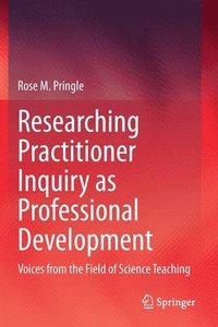 bokomslag Researching Practitioner Inquiry as Professional Development