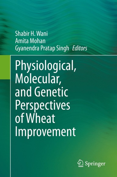 bokomslag Physiological, Molecular, and Genetic Perspectives of Wheat Improvement