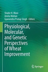 bokomslag Physiological, Molecular, and Genetic Perspectives of Wheat Improvement