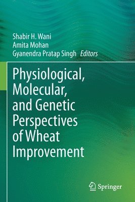 bokomslag Physiological, Molecular, and Genetic Perspectives of Wheat Improvement