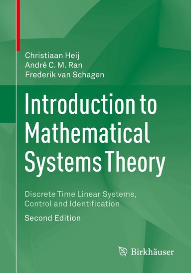 Christiaan Heij, André C.M. Ran, Frederik van Schagen - Introduction to Mathematical Systems Theory, Häftad