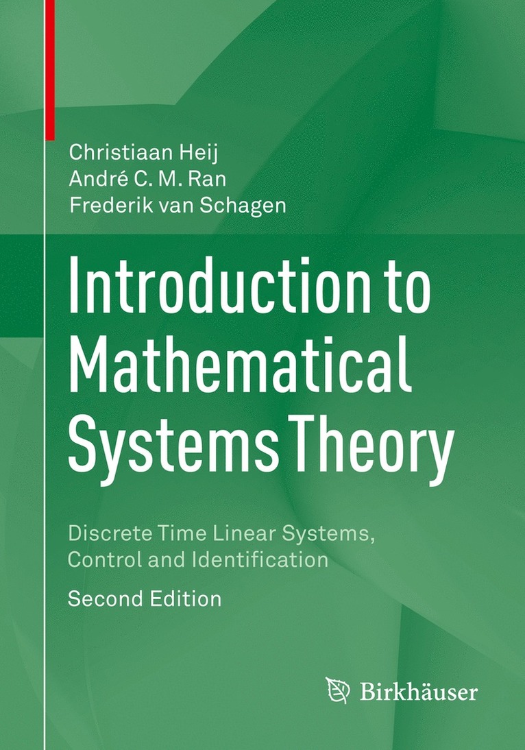 Christiaan Heij, André C.M. Ran, Frederik van Schagen, Andre C.M. Ran, André C. M. Ran, Frederik van Schagen - Introduction to Mathematical Systems Theory, Häftad