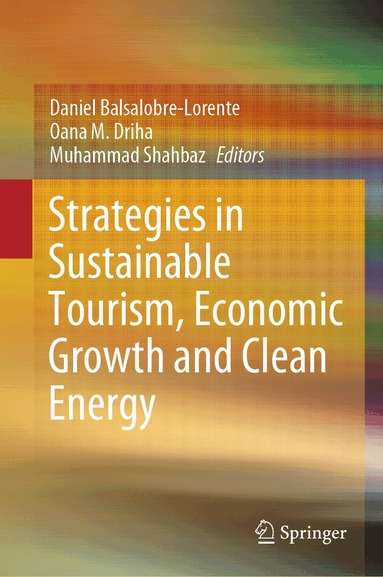 Daniel Balsalobre-Lorente, Oana M. Driha, Muhammad Shahbaz - Strategies in Sustainable Tourism, Economic Growth and Clean Energy, Inbunden