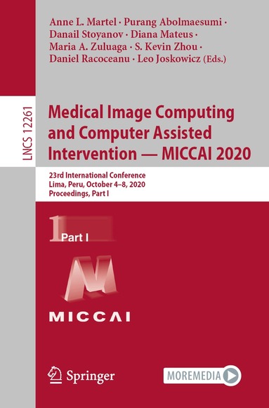 Anne L. Martel, Purang Abolmaesumi, Danail Stoyanov, Diana Mateus, Maria A. Zuluaga, S. Kevin Zhou, Daniel Racoceanu, Leo Joskowicz - Medical Image Computing and Computer Assisted Intervention – MICCAI 2020, Häftad
