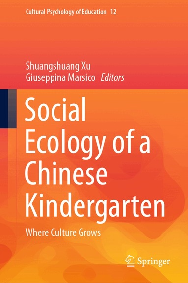Shuangshuang Xu, Giuseppina Marsico - Social Ecology of a Chinese Kindergarten, Inbunden