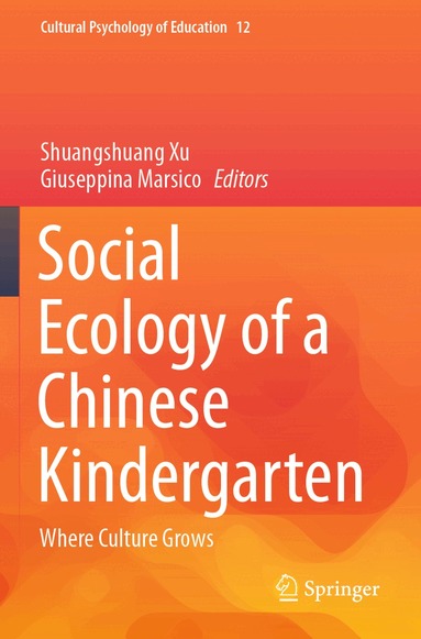Shuangshuang Xu, Giuseppina Marsico - Social Ecology of a Chinese Kindergarten, Häftad
