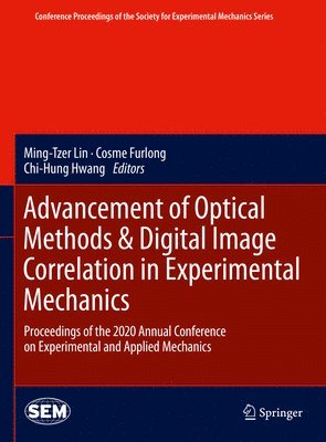 Advancement of Optical Methods & Digital Image Correlation in Experimental Mechanics 1