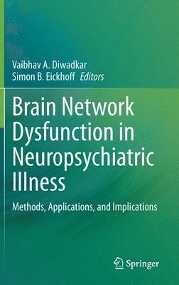 Brain Network Dysfunction in Neuropsychiatric Illness 1