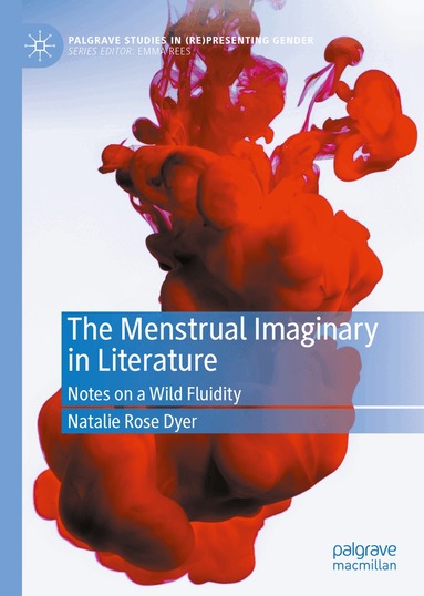 Natalie Rose Dyer - Menstrual Imaginary in Literature, Inbunden