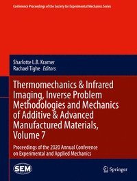 bokomslag Thermomechanics & Infrared Imaging, Inverse Problem Methodologies and Mechanics of Additive & Advanced Manufactured Materials, Volume 7