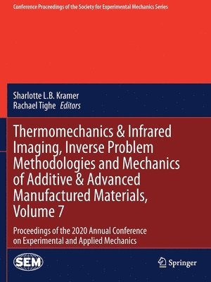bokomslag Thermomechanics & Infrared Imaging, Inverse Problem Methodologies and Mechanics of Additive & Advanced Manufactured Materials, Volume 7