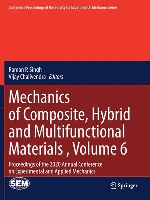 Mechanics of Composite, Hybrid and Multifunctional Materials , Volume 6 1