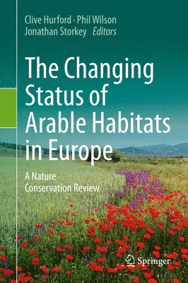Clive Hurford, Phil Wilson, Jonathan Storkey - Changing Status of Arable Habitats in Europe, Inbunden
