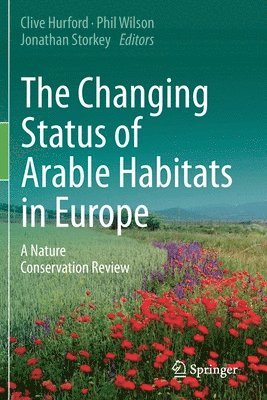 Clive Hurford, Phil Wilson, Jonathan Storkey - Changing Status of Arable Habitats in Europe, Häftad