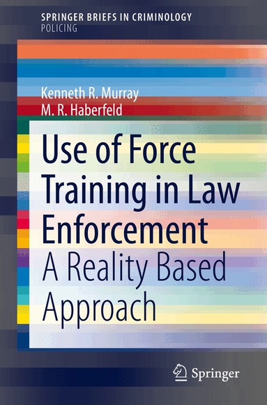 Kenneth R. Murray, M. R. Haberfeld - Use of Force Training in Law Enforcement, Häftad
