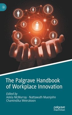 Adela McMurray, Nuttawuth Muenjohn, Chamindika Weerakoon - Palgrave Handbook of Workplace Innovation, Inbunden