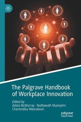 Adela McMurray, Nuttawuth Muenjohn, Chamindika Weerakoon - Palgrave Handbook of Workplace Innovation, Häftad