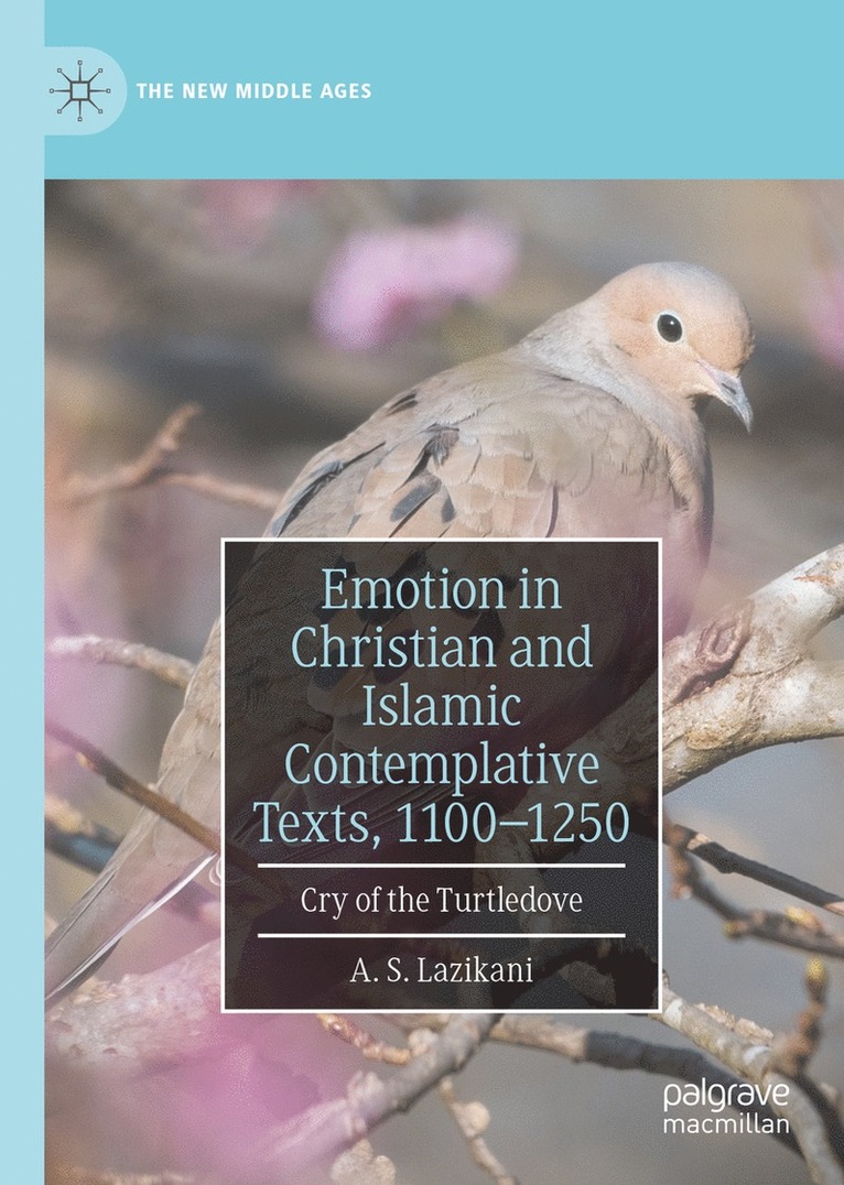 A. S. Lazikani - Emotion in Christian and Islamic Contemplative Texts, 1100–1250, Inbunden