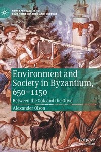 bokomslag Environment and Society in Byzantium, 650-1150